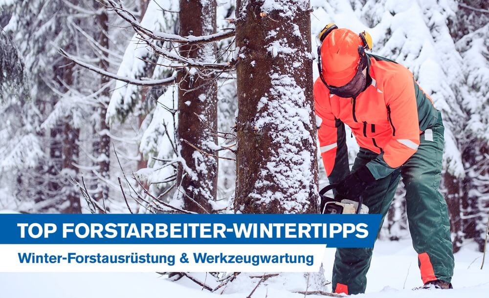 Top Forstarbeiter-Wintertipps fr die Arbeit im Wald: Winter-Forstausrstung & Werkzeugwartung