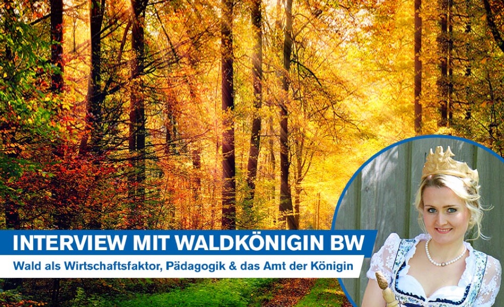 Interview mit aktueller Waldknigin Baden-Wrttemberg: Wald als Wirtschaftsfaktor, Waldpdagogik & das Amt der Waldknigin